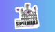 super walls